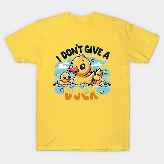 I Don't Give A Duck T-Shirt by ARTGUMY